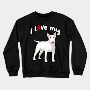 I Love My White Bull Terrier Dog Crewneck Sweatshirt